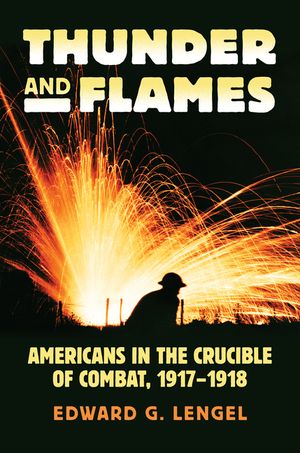 Thunder and Flames: Americans in the Crucible of Combat, 1917-1918 image number 0