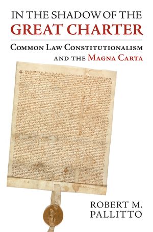 In the Shadow of the Great Charter: Common Law Constitutionalism and the Magna Carta image number 0