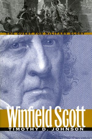 Winfield Scott: The Quest for Military Glory image number 0