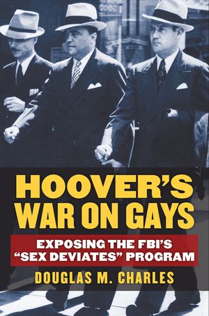 Hoover's War on Gays: Exposing the Fbi's Sex Deviates Program image number 0