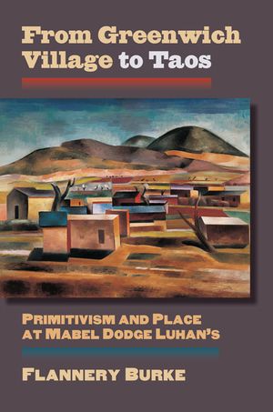 From Greenwich Village to Taos: Primitivism and Place at Mabel Dodge Luhan's image number 0