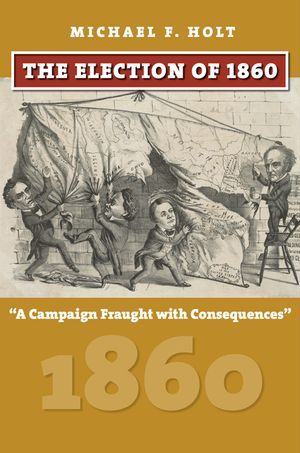 The Election of 1860: A Campaign Fraught with Consequences image number 0