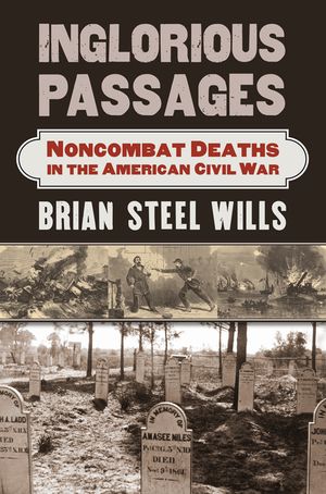 Inglorious Passages: Noncombat Deaths in the American Civil War image number 0