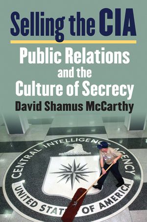 Selling the CIA: Public Relations and the Culture of Secrecy image number 0