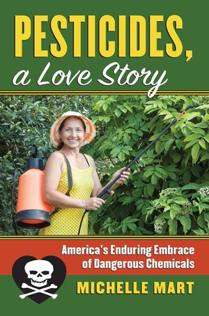 Pesticides, a Love Story: America's Enduring Embrace of Dangerous Chemicals image number 0