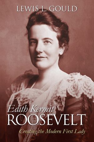 Edith Kermit Roosevelt: Creating the Modern First Lady image number 0
