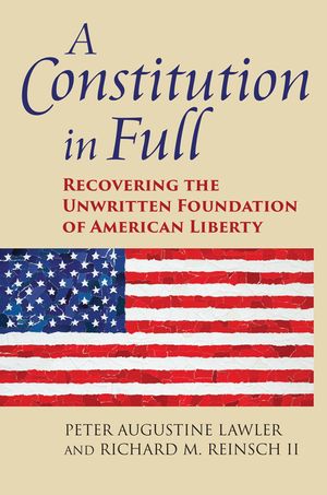 A Constitution in Full: Recovering the Unwritten Foundation of American Liberty image number 0