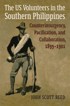 The Us Volunteers in the Southern Philippines: Counterinsurgency, Pacification, and Collaboration, 1899-1901 image number 0