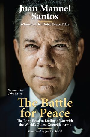 The Battle for Peace: The Long Road to Ending a War with the World's Oldest Guerrilla Army image number 0