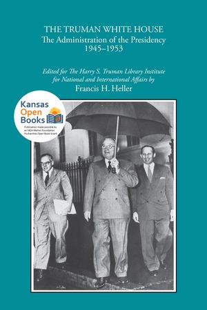The Truman White House: The Administration of the Presidency 1945-1953 image number 0