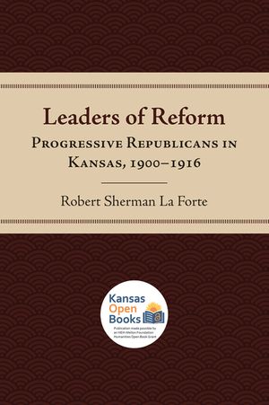 Leaders of Reform: Progressive Republicans in Kansas, 1900-1916 image number 0