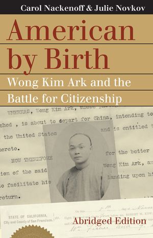 American by Birth: Wong Kim Ark and the Battle for Citizenship image number 0