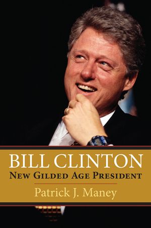 Bill Clinton: New Gilded Age President image number 0