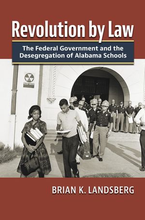Revolution by Law: The Federal Government and the Desegregation of Alabama Schools image number 0