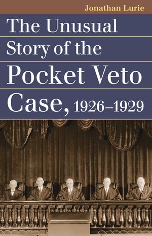 The Unusual Story of the Pocket Veto Case, 1926-1929 image number 0