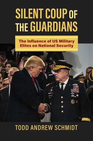 Silent Coup of the Guardians: The Influence of Us Military Elites on National Security image number 0