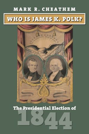 Who Is James K. Polk?: The Presidential Election of 1844 image number 0
