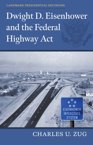 Dwight D. Eisenhower and the Federal Highway ACT image number 0