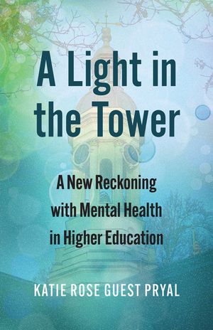A Light in the Tower: A New Reckoning with Mental Health in Higher Education image number 0