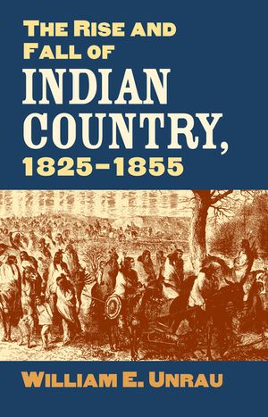 The Rise and Fall of Indian Country, 1825-1855 image number 0
