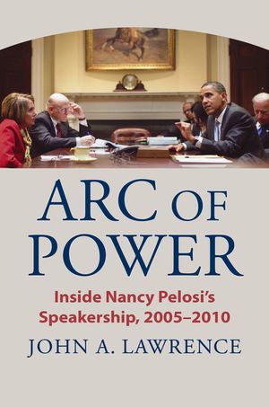 Arc of Power: Inside Nancy Pelosi's Speakership, 2005-2010 image number 0