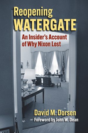 Reopening Watergate: An Insider's Account of Why Nixon Lost image number 0