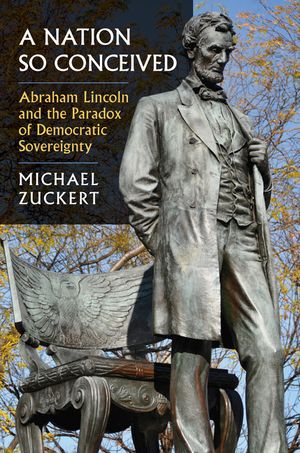 A Nation So Conceived: Abraham Lincoln and the Paradox of Democratic Sovereignty image number 0