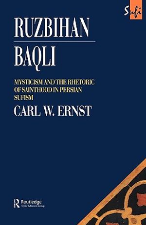 Ruzbihan Baqli: Mysticism and the Rhetoric of Sainthood in Persian Sufism image number 0