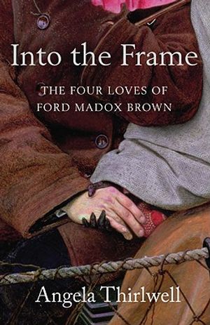 Into the Frame: The Four Loves of Ford Madox Brown image number 0
