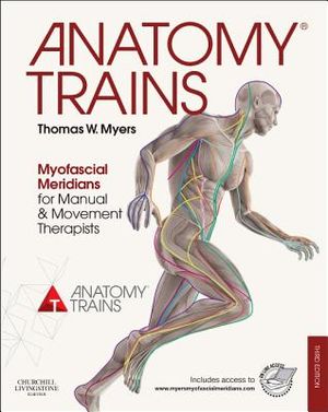 Anatomy Trains: Myofascial Meridians for Manual and Movement Therapists image number 0