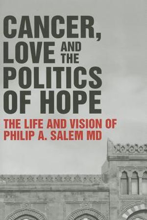 Cancer, Love and the Politics of Hope: The Life and Vision of Philip Salem MD image number 0