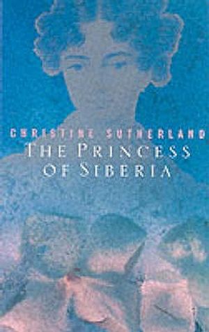 The Princess of Siberia: The Story of Maria Volkonsky and the Decembrist Exiles image number 0
