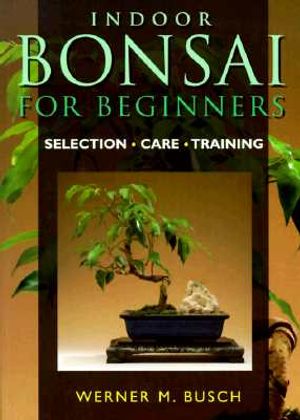 Indoor Bonsai for Beginners: Selection * Care * Training image number 0