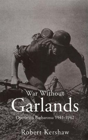 War Without Garlands: Operation Barbarossa 1941-1942 image number 0