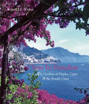 Close to Paradise: The Gardens of Naples, Capri and the Amalfi Coast image number 0