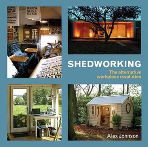 Shedworking: The Alternative Workplace Revolution image number 0