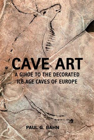 Cave Art: A Guide to the Decorated Ice Age Caves of Europe image number 0