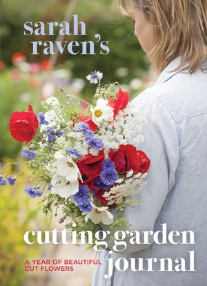 Sarah Raven's Cutting Garden Journal: Expert Advice for a Year of Beautiful Cut Flowers image number 0
