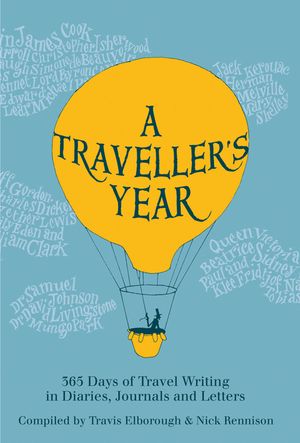 A Traveller's Year: 365 Days of Travel Writing in Diaries, Journals and Letters image number 0