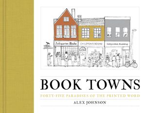 Book Towns: Forty Five Paradises of the Printed Word image number 0