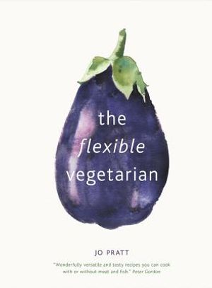 The Flexible Vegetarian: Flexitarian Recipes to Cook with or Without Meat and Fish image number 0