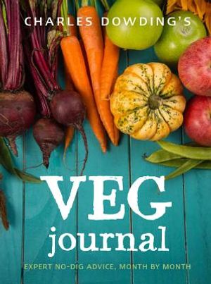 Charles Dowding's Veg Journal: Expert No-Dig Advice, Month by Month image number 0