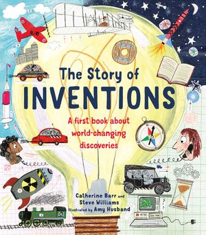 The Story of Inventions: A First Book about World-Changing Discoveries image number 0
