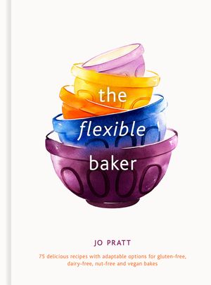 The Flexible Baker: 75 Delicious Recipes with Adaptable Options for Gluten-Free, Dairy-Free, Nut-Free and Vegan Bakes image number 0