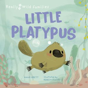 Little Platypus: A Day in the Life of a Platypus Puggle image number 0