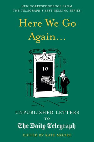 Here We Go Again...: Unpublished Letters to the Daily Telegraph 14 image number 0