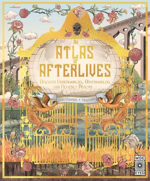An Atlas of Afterlives: Discover Underworlds, Otherworlds and Heavenly Realms image number 0
