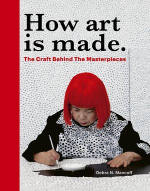 How Art Is Made: The Craft Behind the Masterpieces image number 0