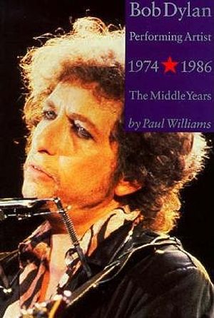 Bob Dylan: Performing Artist, Vol 2: The Middle Years 1974-1986 image number 0