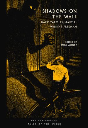 Shadows on the Wall: Dark Tales by Mary E. Wilkins Freeman image number 0